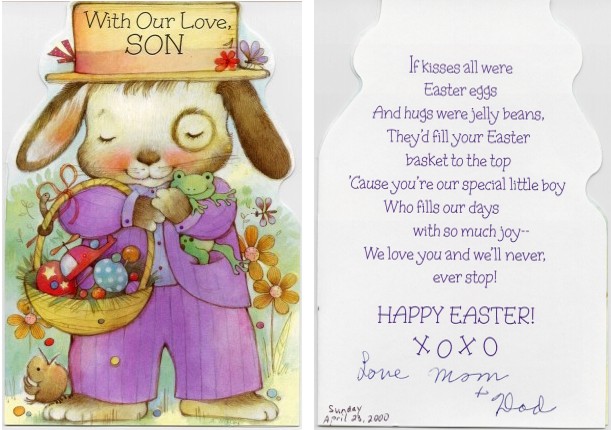 A cute Easter card that I received from Mom and Dad. One that I will always cherish.